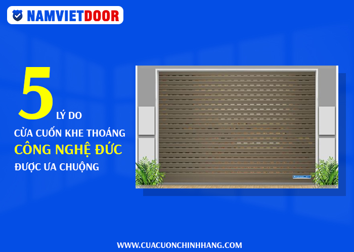 5 l&yacute; do khiến cửa cuốn khe tho&aacute;ng c&ocirc;ng nghệ &Dstrok;ức &dstrok;ược ưa chuộng