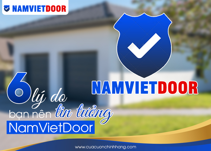 6 lý do bạn nên tin tưởng cửa cuốn NamVietdoor?