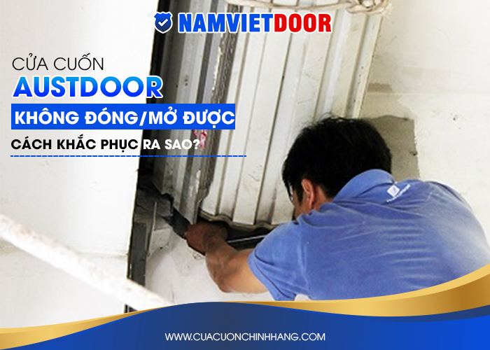 Cửa cuốn Austdoor kh&ocirc;ng mở &dstrok;ược