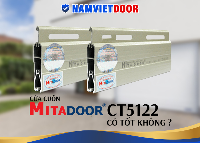 Cửa cuốn Mitadoor CT5122 c&oacute; tốt kh&ocirc;ng?