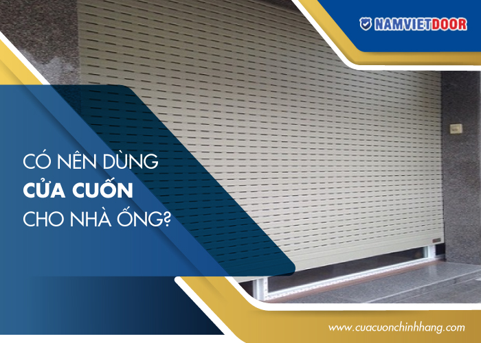 cửa cuốn nh&agrave; ống
