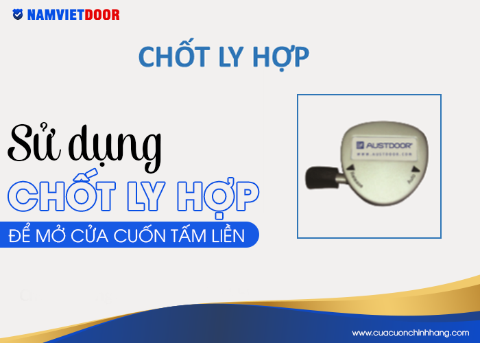 Sử dụng chốt ly hợp &dstrok;ể mở cửa cuốn tấm liền
