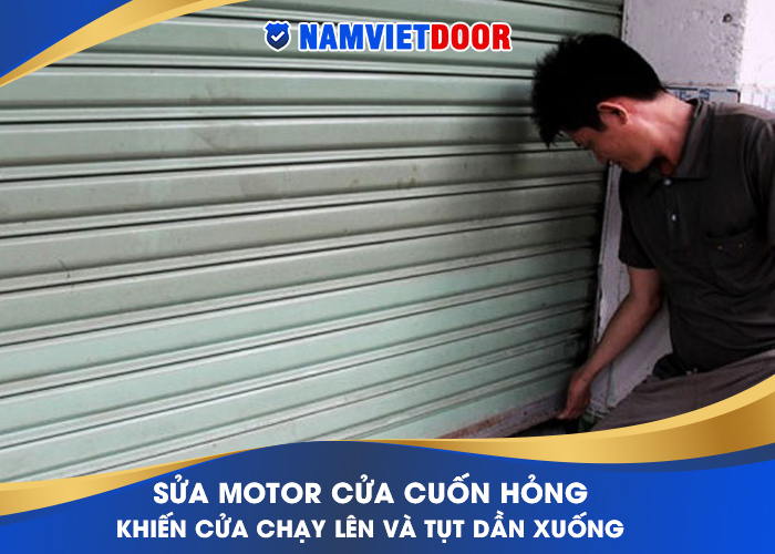 Sửa lỗi motor hỏng khiến cửa chạy l&ecirc;n v&agrave; tụt dần xuống