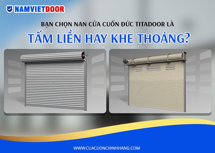 bạn chọn nan cửa cuốn đức l&agrave; tấm liền hay khe tho&aacute;ng