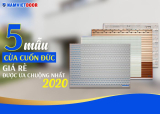 5 mẫu cửa cuốn Đức giá rẻ được ưa chuộng nhất 2020