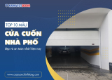 Top 10 mẫu cửa cuốn nhà phố đẹp và an toàn nhất hiện nay