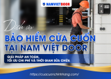 DỊCH VỤ BẢO HIỂM CỬA CUỐN TẠI NAMVIETDOOR – GIẢI PHÁP AN TOÀN, TỐI ƯU CHI PHÍ VÀ THỜI GIAN SỬA CHỮA