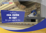 Cách sửa cửa cuốn bị kẹt HIỆU QUẢ ngay tại nhà