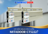Có nên mua cửa cuốn Mitadoor CT5222?
