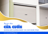 Cách khắc phục cửa cuốn không kéo xuống được hiệu quả nhất