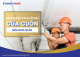 Hướng dẫn cách lắp đặt cửa cuốn SIÊU ĐƠN GIẢN