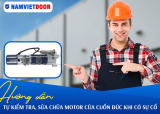 Hướng dẫn tự kiểm tra, sửa chữa motor cửa cuốn Đức khi có sự cố